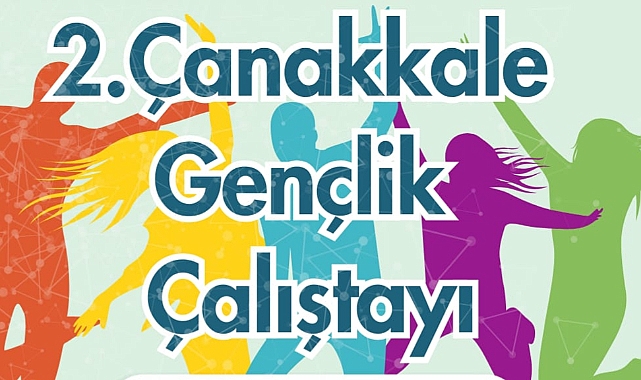 2. Çanakkale Gençlik Çalıştayı katılımcılarını bekliyor