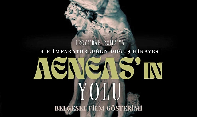 “Aeneas’ın Yolu” Belgeseli Troya Müzesi’nde izleyiciyle buluşacak