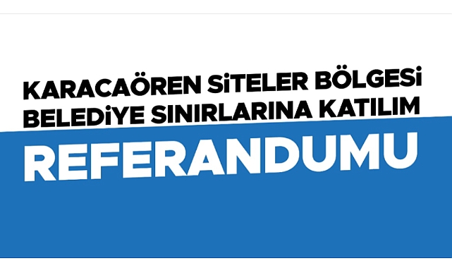 Karacaören Köyü Siteler Bölgesi referanduma gidiyor