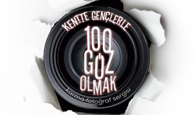Kentte Gençlerle 100Göz Olmak sergisi açılıyor