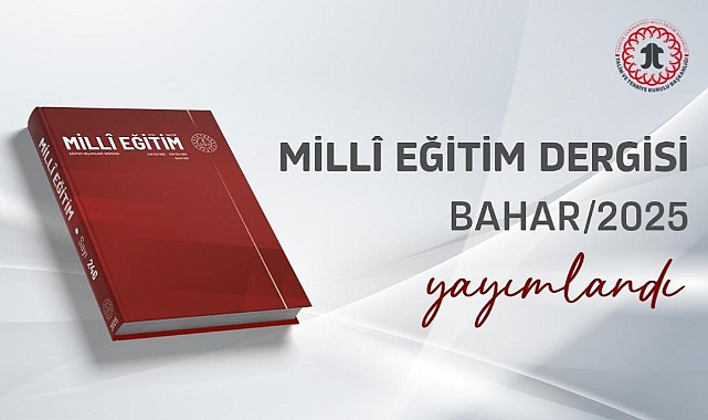 Millî Eğitim Dergisi 2025 Bahar Sayısı Yayımlandı