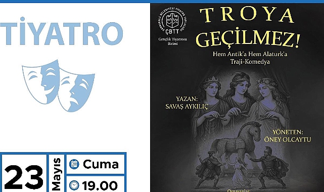 “Troya Geçilmez” tiyatro oyunu seyirciyle buluşuyor