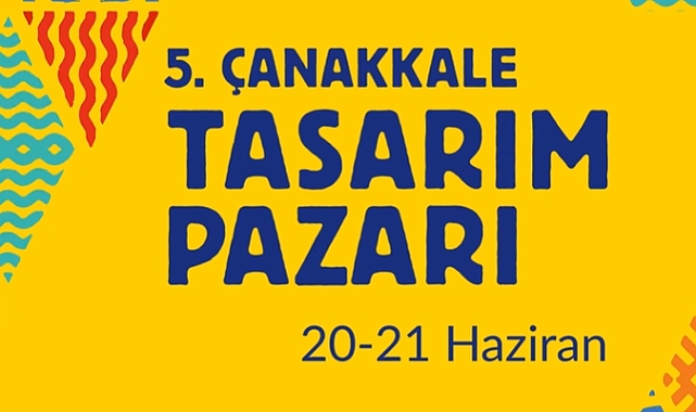5. Çanakkale Tasarım Pazarı Başlıyor: Bu Yılın Teması “İleri Dönüşüm”