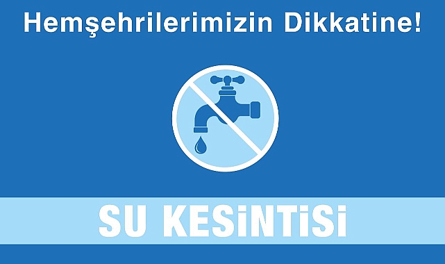 Barbaros Mahallesi'nde su kesintisi yaşanacak!