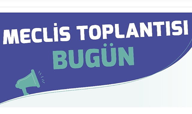 Belediye Meclisi bugün toplanıyor