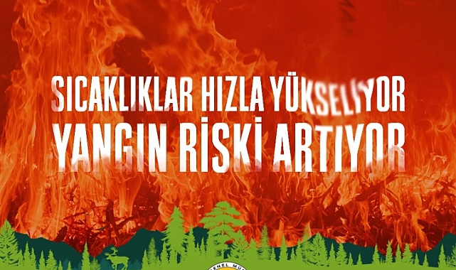 Sıcaklıklar artıyor, orman yangını riski yükseliyor!