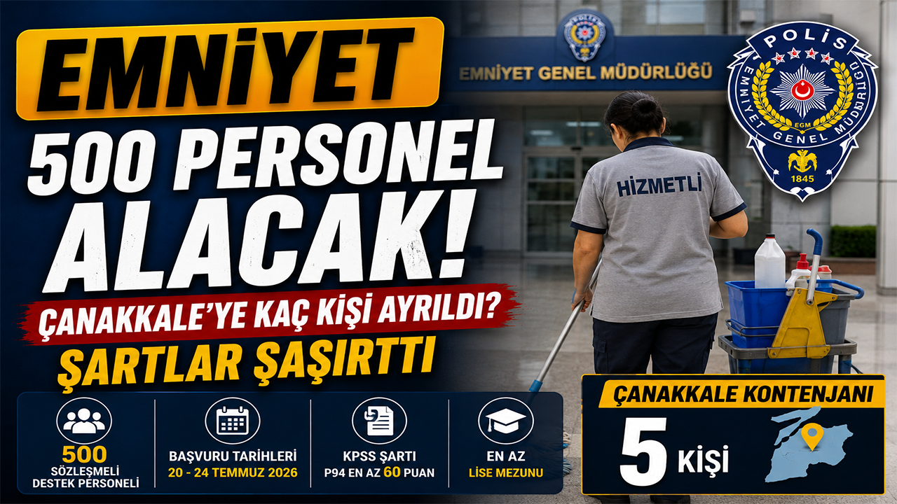 Emniyet 500 Personel Alacak! Çanakkale’ye Kaç Kişi Ayrıldı? Şartlar Şaşırttı